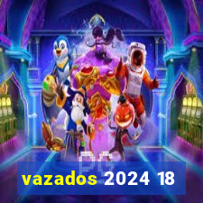 vazados 2024 18